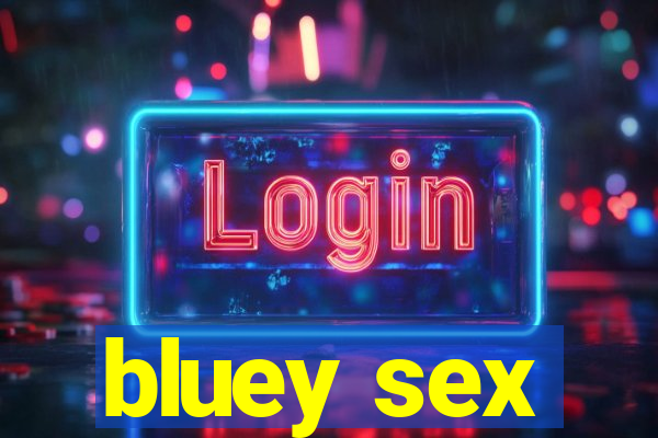 bluey sex